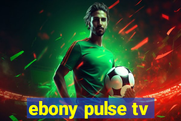 ebony pulse tv